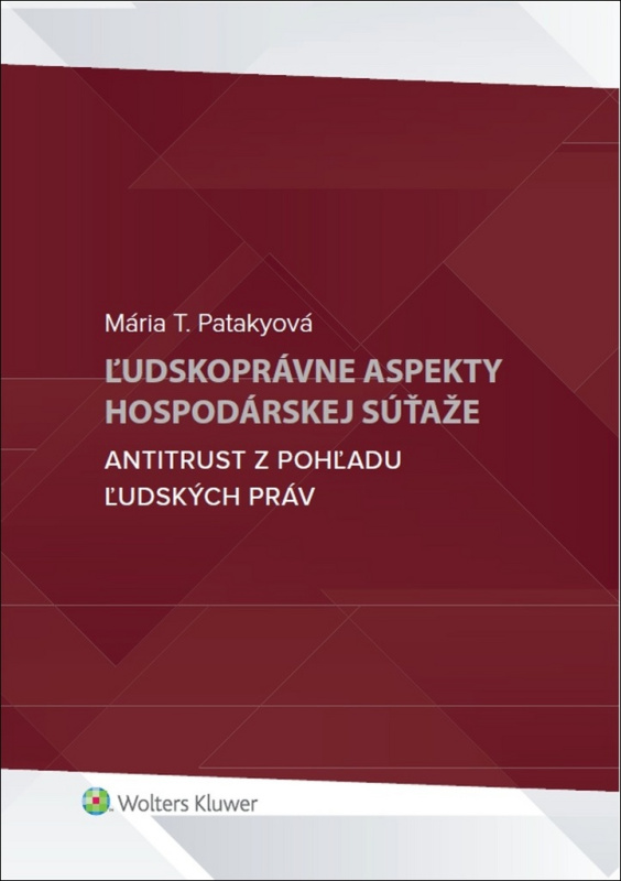 Ľudskoprávne aspekty hospodárskej súťaže (Antitrust z pohľadu ľudských práv) - kniha z kategorie Mezinárodní právo