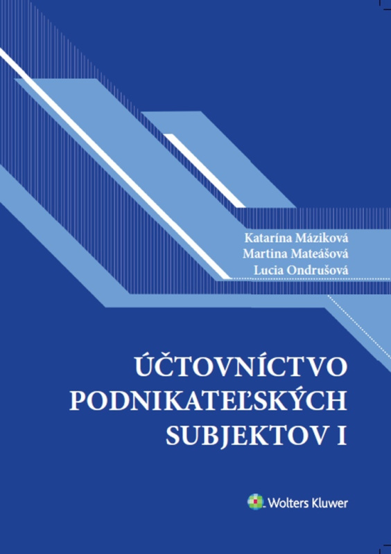 Účtovníctvo podnikateľských subjektov I. - Katarína Máziková, Martina Mateášová, Lucia Ondrušová - kniha z kategorie Účetnictví a daně