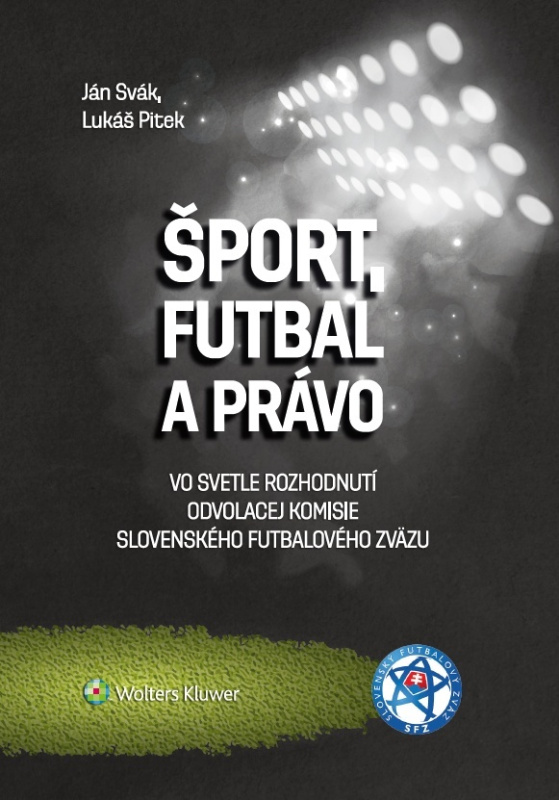Šport, futbal a právo (Vo svetle rozhodnutí Odvolacej komisie Slovenského futbalového zväzu) - kniha z kategorie Politologie a politika