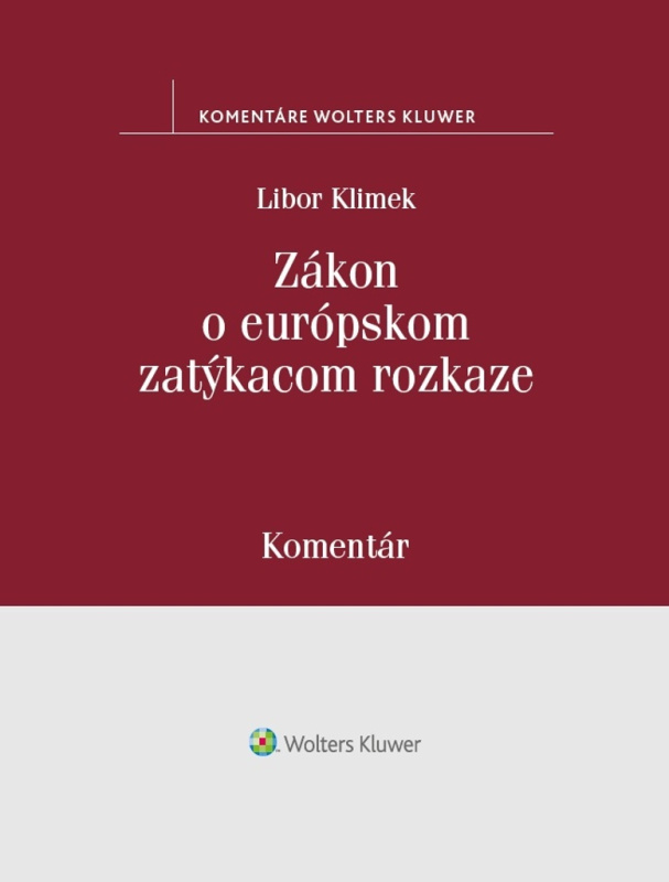 Zákon o európskom zatýkacom rozkaze (Komentár) - Libor Klimek - kniha z kategorie Trestní právo