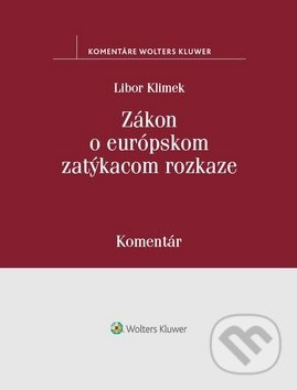 Zákon o európskom zatýkacom rozkaze (Komentár) - Libor Klimek - kniha z kategorie Trestní právo