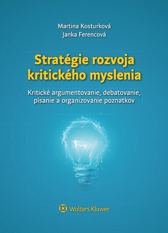 Stratégie rozvoja kritického myslenia (Kritické argumentovanie, debatovanie, písanie a organizovanie poznatkov) - kniha z kategorie Pedagogika