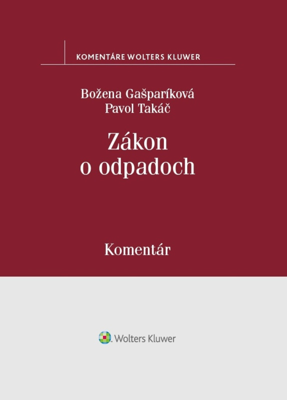 Zákon o odpadoch (Komentár) - Božena Gašparíková, Pavol Takáč - kniha z kategorie Veřejná správa
