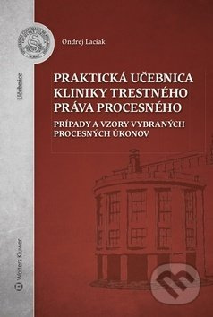 Praktická učebnica kliniky trestného práva procesného - kniha z kategorie Trestní právo