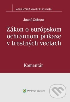 Zákon o európskom ochrannom príkaze v trestných veciach - kniha z kategorie Trestní právo