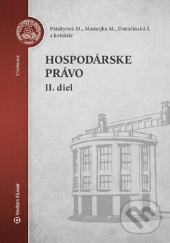 Hospodárske právo 2. diel - Mária Patakyová, Mojmír Mamojka, Jana Duračinská - kniha z kategorie Obchodní právo