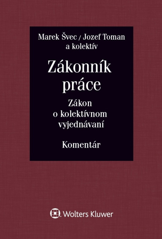 Zákonník práce / Zákon o kolektívnom vyjednávaní (Komentár (I. a II. zväzok)) - kniha z kategorie Pracovní právo