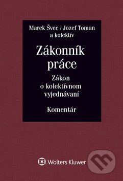 Zákonník práce / Zákon o kolektívnom vyjednávaní (Komentár (I. a II. zväzok)) - kniha z kategorie Pracovní právo