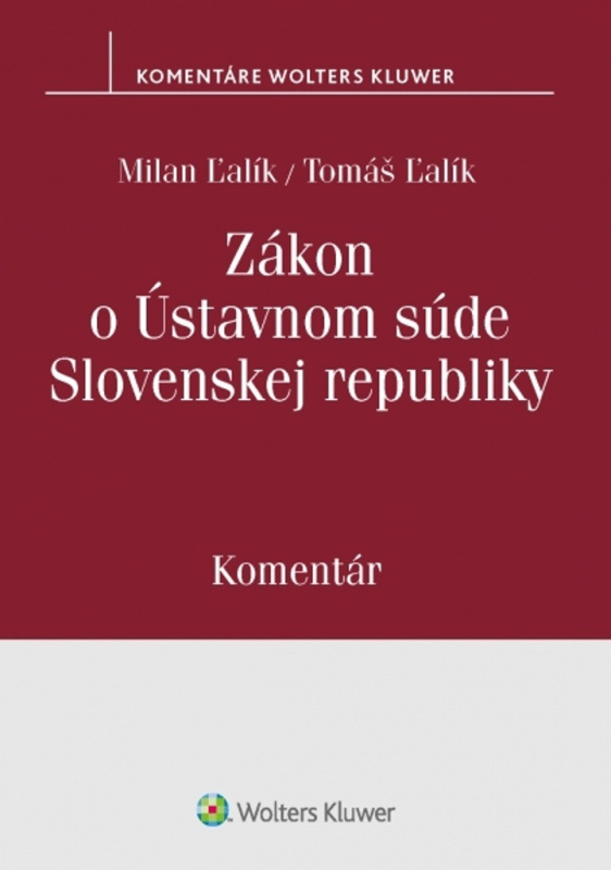 Zákon o Ústavnom súde Slovenskej republiky - Milan Ľalík, Tomáš Ľalík - kniha z kategorie Ústavní právo