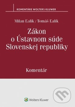 Zákon o Ústavnom súde Slovenskej republiky - Milan Ľalík, Tomáš Ľalík - kniha z kategorie Ústavní právo