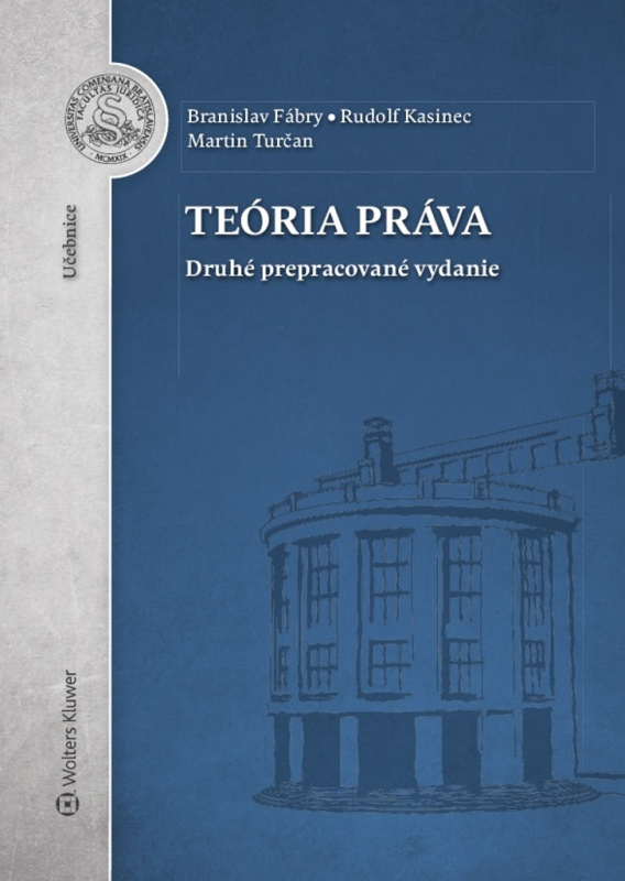 Teória práva (Druhé prepracované vydanie) - Branislav Fábry, Rudolf Kasinec, Martin Turčan - kniha z kategorie Římské právo