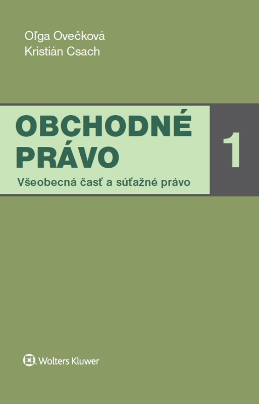 Obchodné právo 1 (Všeobecná časť a súťažné právo) - Oľga Ovečková, Kristián Csach - kniha z kategorie Vysoké školy