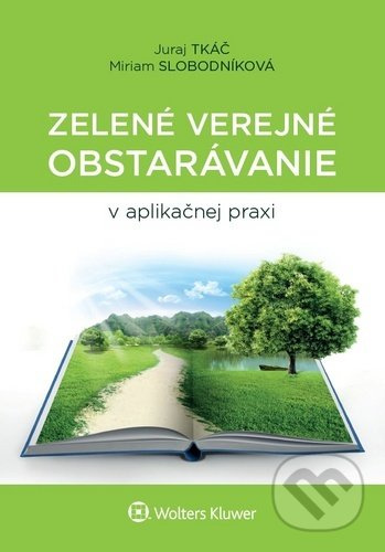 Zelené verejné obstarávanie v aplikačnej praxi - Juraj Tkáč, Miriam Slobodníková - kniha z kategorie Finanční právo