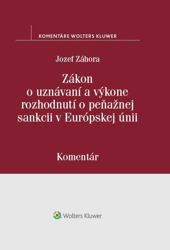 Zákon o uznávaní a výkone rozhodnutí o peňažnej sankcii v Európskej únii - kniha z kategorie Trestní právo