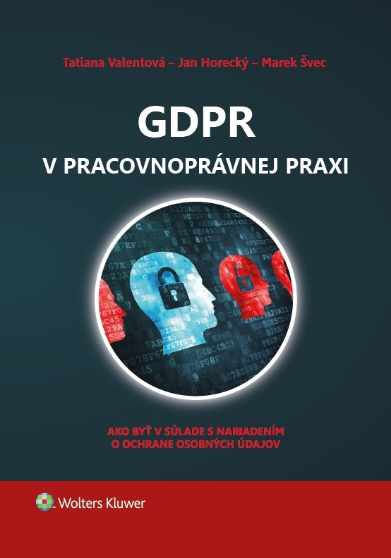 GDPR v pracovnoprávnej praxi (Ako byť v súlade s nariadením o ochrane osobných údajov) - kniha z kategorie Pracovní právo