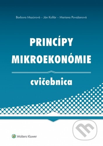 Princípy mikroekonómie (cvičebnica) - Barbora Mazúrová, Ján Kollár, Mariana Považanová - kniha z kategorie Mikroekonomie
