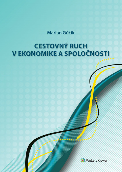 Cestovný ruch v ekonomike a spoločnosti - Marian Gúčik - kniha z kategorie Podnikání