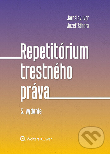 Repetitórium trestného práva - Jaroslav Ivor, Jozef Záhora,Repetitórium trestného práva - Jaroslav Ivor, Jozef Záhora - kniha z kategorie Vysoké školy
