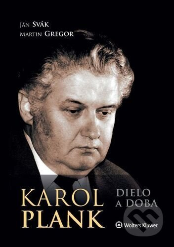 Karol Plank (Dielo a doba) - Ján Svák, Martin Gregor - kniha z kategorie Životopisy