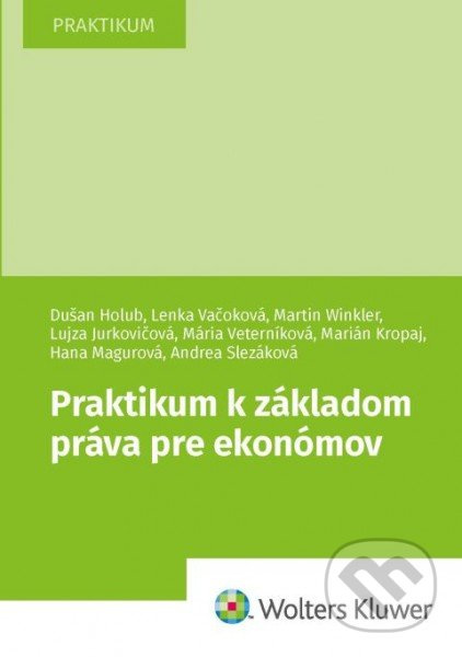 Praktikum k základom práva pre ekonómov - Dušan Holub, Lenka Vačoková, Martin Winkler - kniha z kategorie Vysoké školy