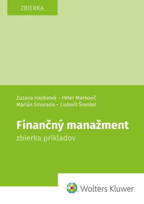 Finančný manažment (zbierka príkladov) - Zuzana Hajduová, Peter Markovič, Marián Smorada, Ľudovít Šrenkel - kniha z kategorie Vysoké školy