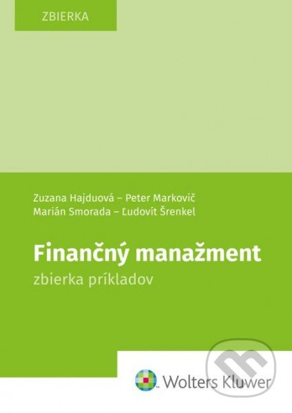 Finančný manažment (zbierka príkladov) - Zuzana Hajduová, Peter Markovič, Marián Smorada, Ľudovít Šrenkel - kniha z kategorie Vysoké školy