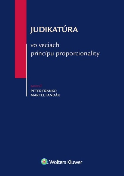 Judikatúra vo veciach princípu proporcionality - Peter Franko, Marcel Fandák - kniha z kategorie Ústavní právo