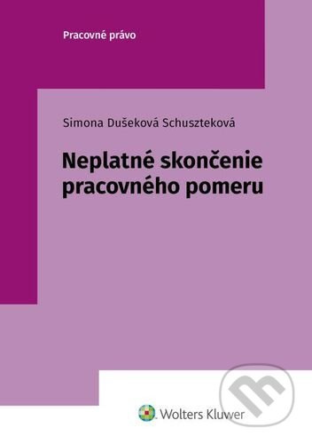 Neplatné skončenie pracovného pomeru - Simona Dušeková Schuszteková - kniha z kategorie Pracovní právo