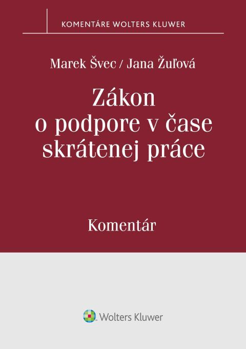 Zákon o podpore v čase skrátenej práce (Komentár) - Marek Švec, Jana Žuľová - kniha z kategorie Pracovní právo