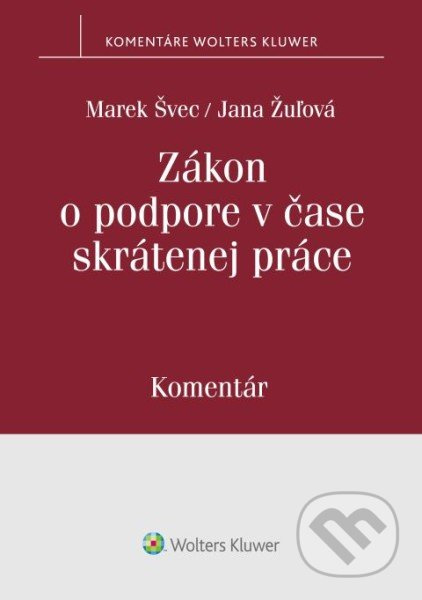 Zákon o podpore v čase skrátenej práce (Komentár) - Marek Švec, Jana Žuľová - kniha z kategorie Pracovní právo