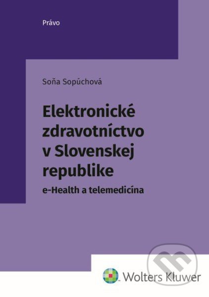 Elektronické zdravotníctvo v Slovenskej republike - Soňa Sopúchová - kniha z kategorie Veřejné zdravotnictví a pracovní lékařství