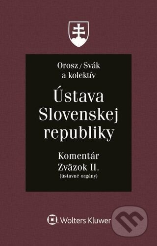 Ústava Slovenskej republiky - Zväzok II. (Komentár (Ústavné orgány)) - kniha z kategorie Občanské právo