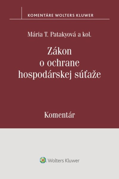 Zákon o ochrane hospodárskej súťaže (Komentár) - Mária T. Patakyová - kniha z kategorie Obchodní právo