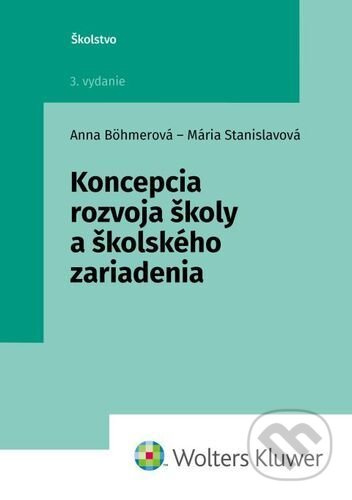 Koncepcia rozvoja školy a školského zariadenia - Anna Böhmerová, Mária Stanislavová - kniha z kategorie Management veřejné správy