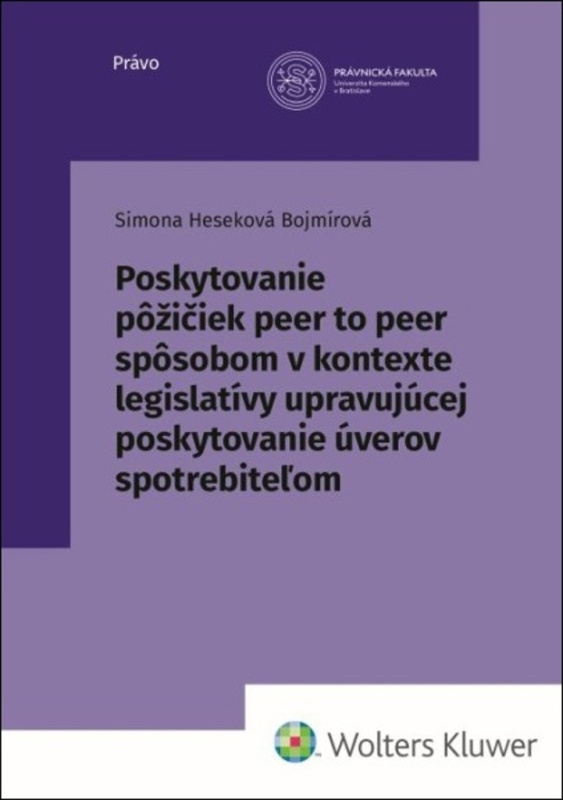 Poskytovanie pôžičiek peer to peer spôsobom (v kontexte legislatívy upravujúcej poskytovanie úverov spotrebiteľom) - kniha z kategorie Právo
