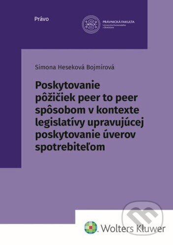 Poskytovanie pôžičiek peer to peer spôsobom (v kontexte legislatívy upravujúcej poskytovanie úverov spotrebiteľom) - kniha z kategorie Právo