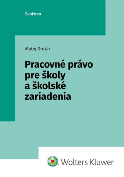 Pracovné právo pre školy a školské zariadenia - Matej Drotár - kniha z kategorie Právo