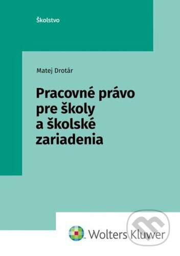 Pracovné právo pre školy a školské zariadenia - Matej Drotár - kniha z kategorie Právo