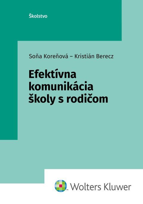 Efektívna komunikácia školy s rodičom - Soňa Koreňová, Kristián Berecz - kniha z kategorie Pedagogika