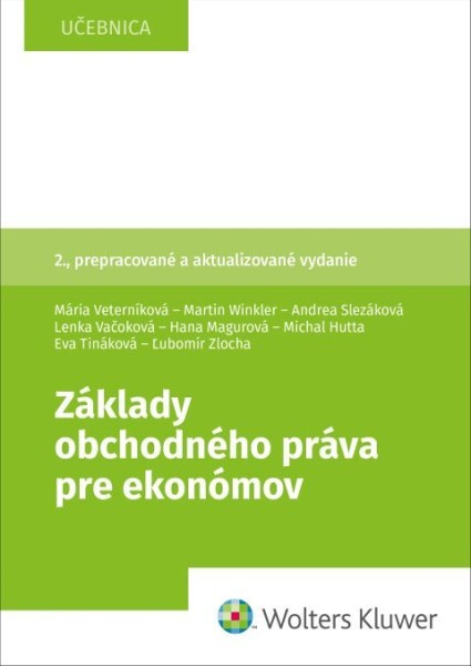 Základy obchodného práva pre ekonómov - Mária Veterníková, Martin Winkler, Andrea Slezáková - kniha z kategorie Obchodní právo