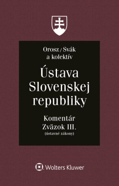 Ústava Slovenskej republiky - Zväzok III. (Komentár (Ústavné zákony)) - kniha z kategorie Občanské právo