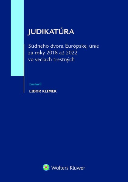 Judikatúra Súdneho dvora EÚ za roky 2018 až 2022 vo veciach trestných - kniha z kategorie Právo