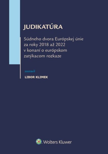 Judikatúra Súdneho dvora EÚ za roky 2018 až 2022 (v konání o európskom zatýkacom rozkaze) - kniha z kategorie Mezinárodní právo