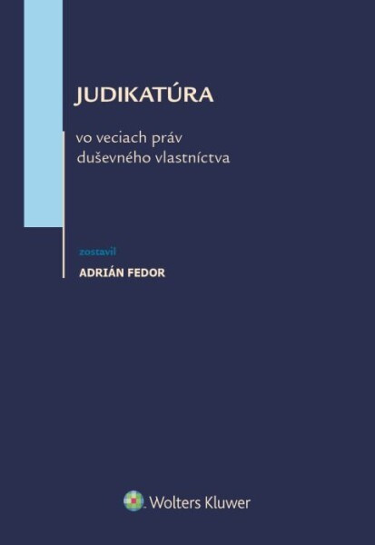 Judikatúra vo veciach práv duševného vlastníctva - Adrián Fedor - kniha z kategorie Právo