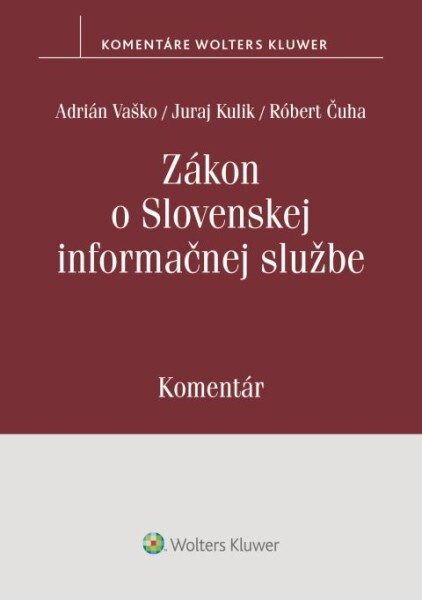 Zákon o Slovenskej informačnej službe (Komentár) - Adrián Vaško, Juraj Kulik, Róbert Čuha - kniha z kategorie Právo