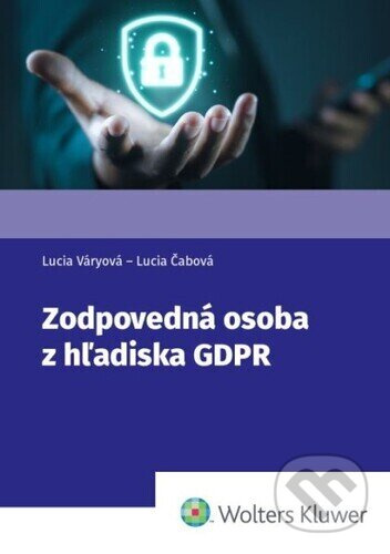 Zodpovedná osoba z hľadiska GDPR - Lucia Váryová, Lucia Čabová - kniha z kategorie Právo