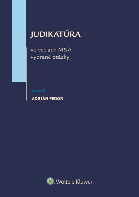 Judikatúra vo veciach M&A - vybrané otázky - Adrián Fedor (editor) - kniha z kategorie Právo