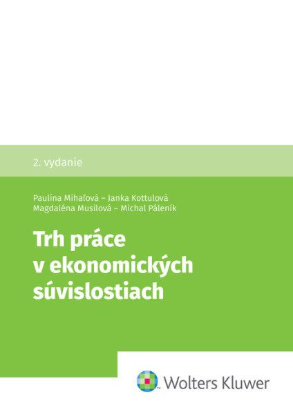 Trh práce v ekonomických súvislostiach - Paulína Mihaľová, Janka Kottulová, Magdaléna Musilová, Michal Páleník - kniha z kategorie Ekonómia