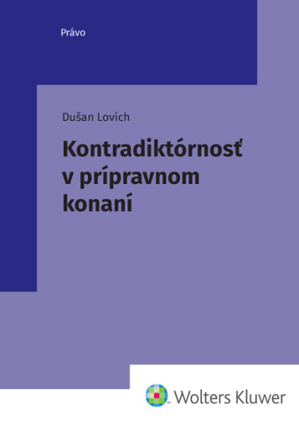 Kontradiktórnosť v prípravnom konaní -  Dušan Lovich