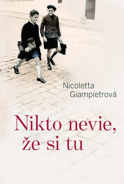 Nikto nevie, že si tu - Nicoletta Giampietro - kniha z kategorie Společenská beletrie